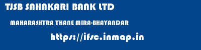 TJSB SAHAKARI BANK LTD  MAHARASHTRA THANE MIRA-BHAYANDAR   ifsc code